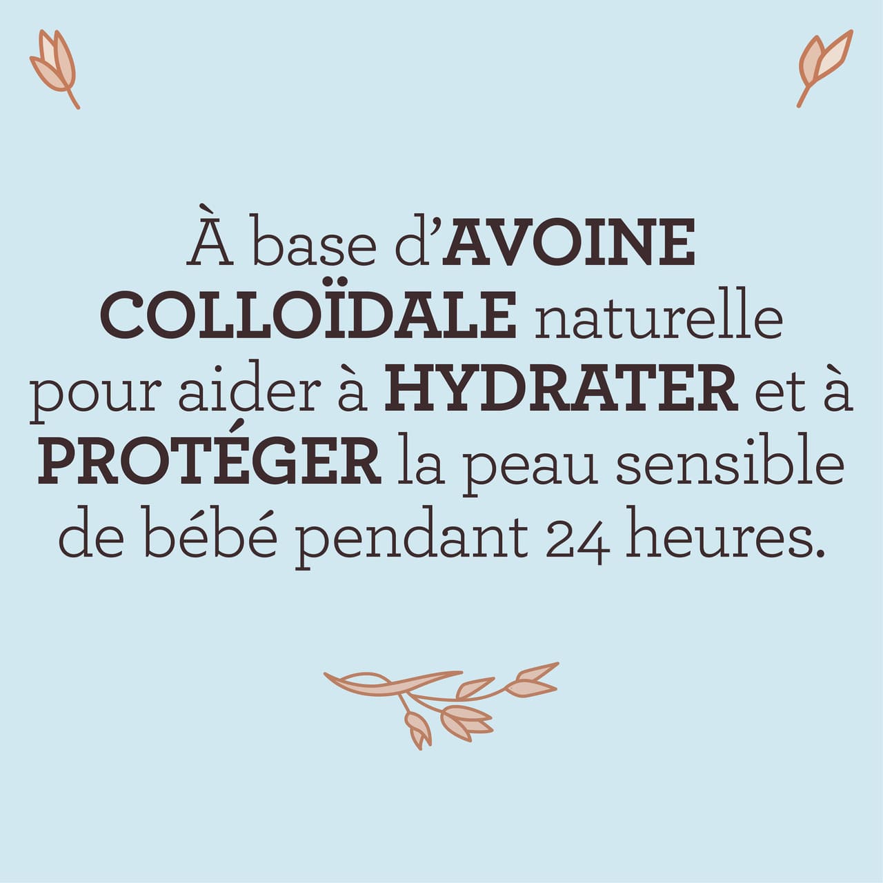 Revendication sur la lotion AVEENO® disant « À base d’avoine colloïdale naturelle pour aider à hydrater et à protéger la peau sensible de bébé pendant 24 heures »